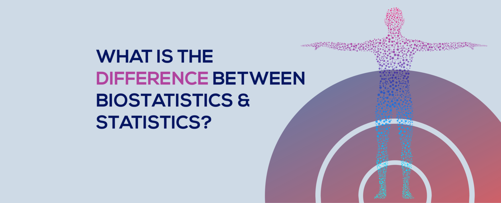 What is the Difference between Biostatistics and Statistics?
