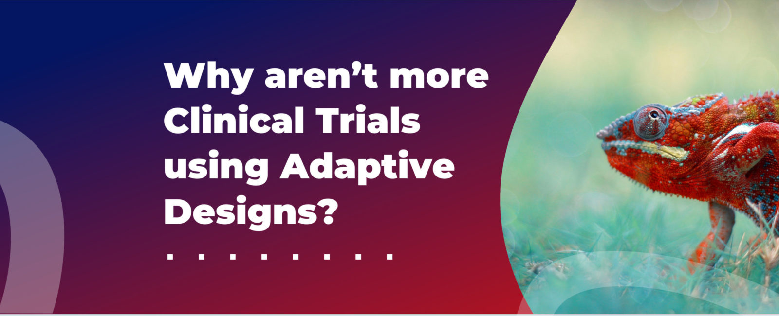 Why aren’t more Clinical Trials using Adaptive Designs?