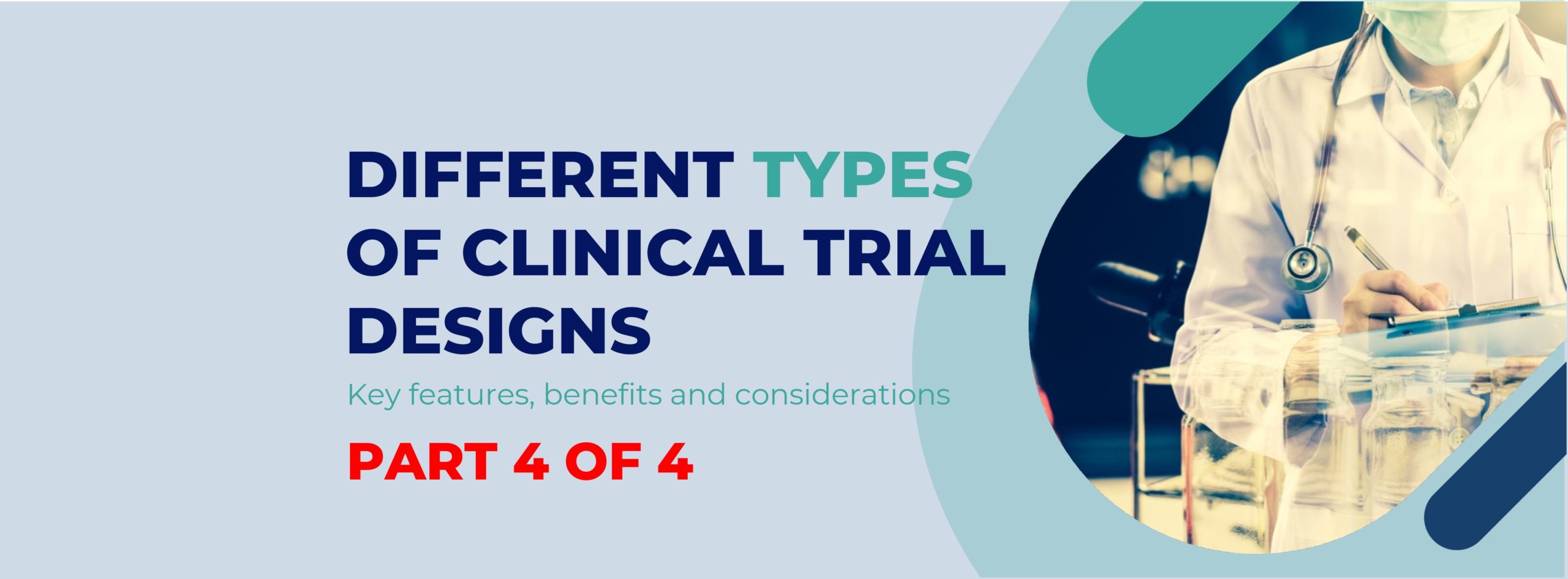 Different types of Clinical Trial Designs Part 4 Clinical Trial