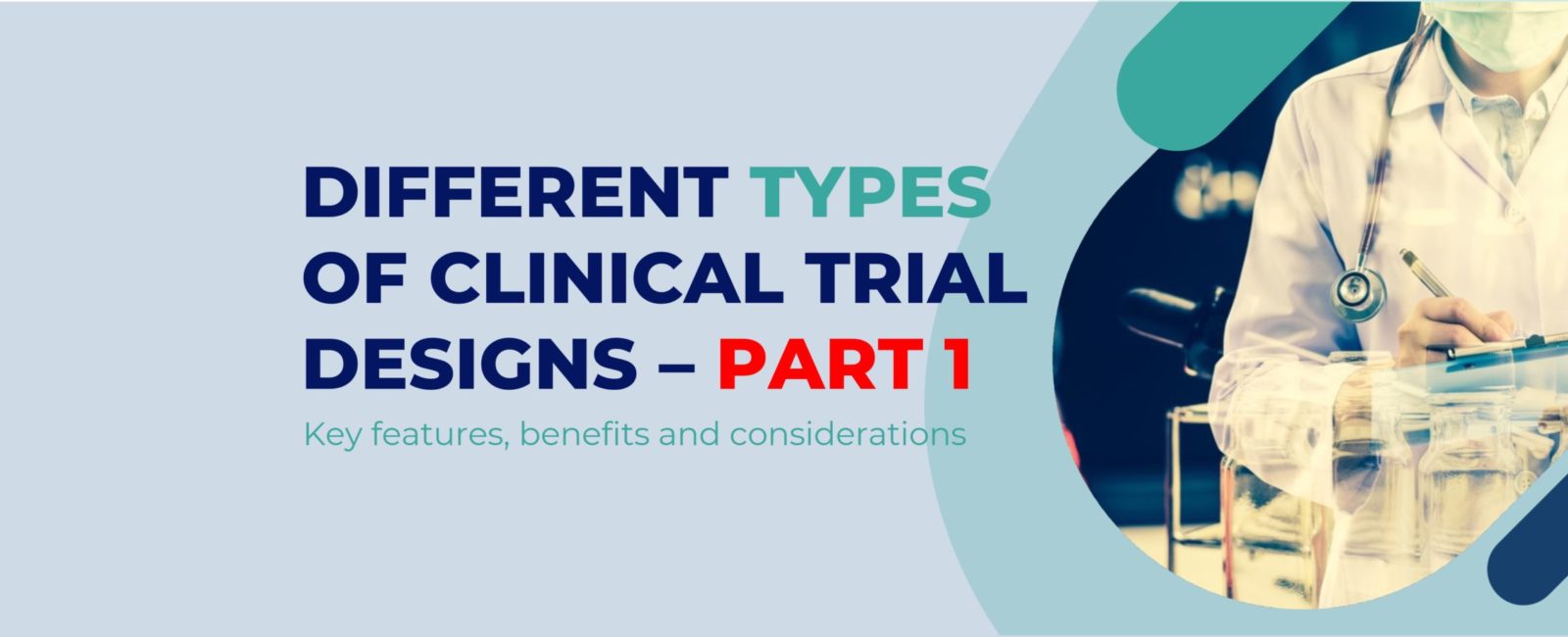 Different types of Clinical Trial Designs – Part 1